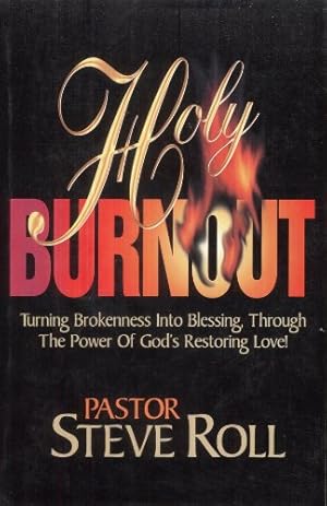 Bild des Verkufers fr Holy Burnout: Turning Brokenness into Blessings, Through the Power of God's Restoring Love zum Verkauf von BuenaWave