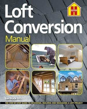 Immagine del venditore per THE LOFT CONVERSION MANUAL : The Step-By-Step Guide to Designing, Building and Managing a Loft Project venduto da AHA-BUCH GmbH