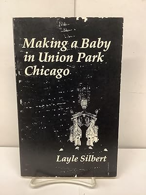 Seller image for Making a Baby in Union Park Chicago for sale by Chamblin Bookmine