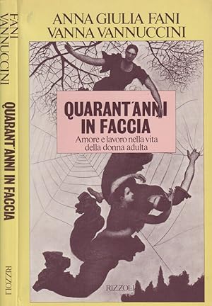 Bild des Verkufers fr Quarant'anni in faccia Amore e lavoro nella vita della donna adulta zum Verkauf von Biblioteca di Babele