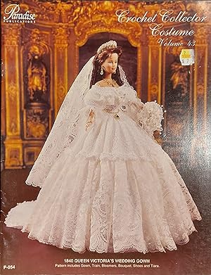 Crochet Collector Costume, Vol.43, No.1840 Queen Victoria's Wedding Dress