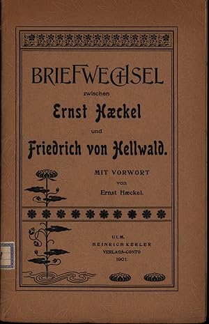 Briefwechsel zwischen Ernst Haeckel und Friedrich von Hellwald. Mit einem Vorwort von Ernst Haeckel.