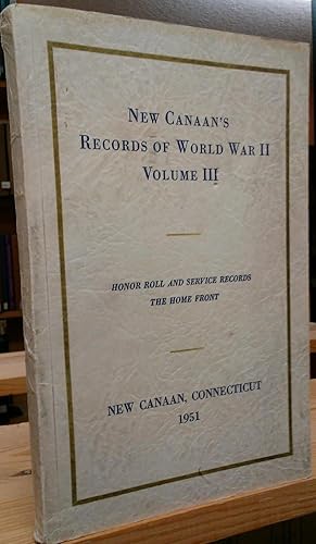 Immagine del venditore per New Canaan's Records of World War II, Volume III: Honor Roll and Service Records - The Home Front venduto da Stephen Peterson, Bookseller