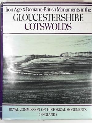 Seller image for Ancient and historical monuments in the County of Gloucester, volume i: Iron Age and Romano-British monuments in the Gloucestershire Cotswolds for sale by Cotswold Internet Books