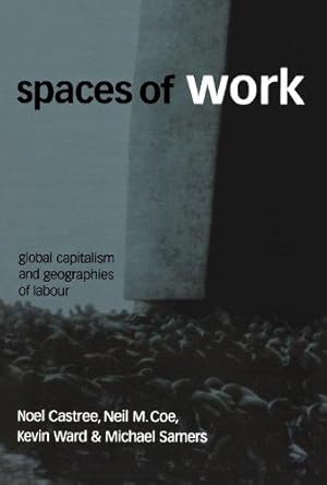 Bild des Verkufers fr Spaces of Work: Global Capitalism and Geographies of Labour zum Verkauf von WeBuyBooks