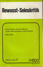 Bewusst-Seinskritik. Zum Problem des Bewusstseins in der Anthropologie Arnold Gehlens