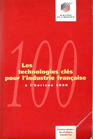 Les 100 technologies cl s pour l'industrie fran aise   l'horizon 2000 - Collectif