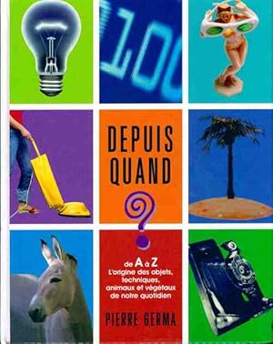 Depuis quand ? Le dictionnaire des inventions - Pierre Germa