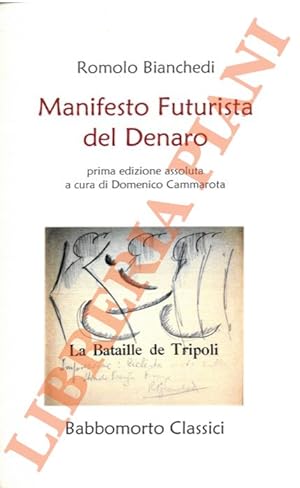 Manifesto Futurista del denaro. Prima edizione assoluta a cura di Domenico Cammarota.