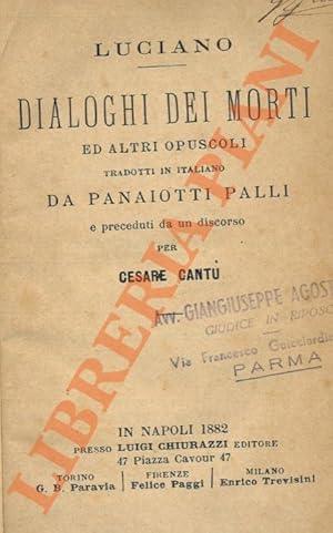 Bild des Verkufers fr Dialoghi dei morti ed altri opuscoli tradotti in italiano da Panaiotti Palli e preceduti da un discorso per Cesare Cant. zum Verkauf von Libreria Piani