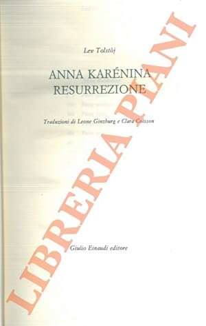 Anna Karenina. Resurrezione. Traduzioni di Leone Ginzburg e Clara Coisson.