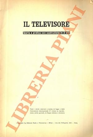 Il televisore. Teoria e pratica con costruzione in 2 ore.