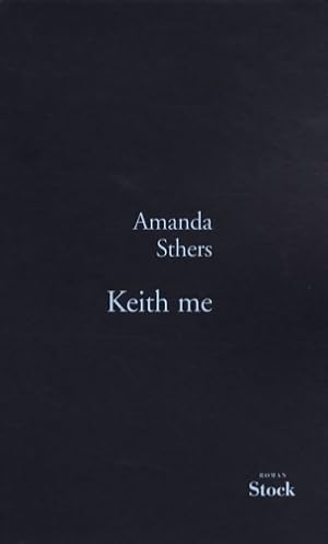Seller image for Keith me - Amanda Sthers for sale by Book Hmisphres