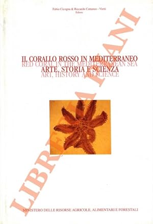 Il corallo rosso in Mediterraneo. Arte storia scienza.