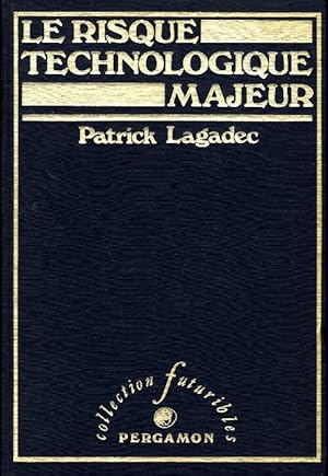 Seller image for Le risque technologique majeur. Politique risque et processus de d?veloppement - Patrick Lagadec for sale by Book Hmisphres