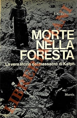 Bild des Verkufers fr Morte nella foresta. La vera storia del massacro di Katyn. zum Verkauf von Libreria Piani