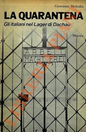 La quarantena. Gli italiani e gli altri nel lager di Dachau.