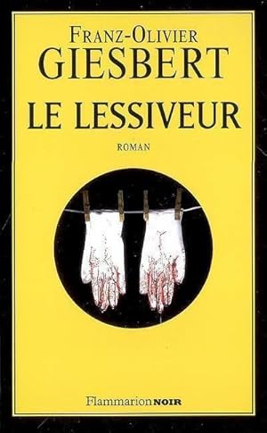 Image du vendeur pour Le lessiveur - Franz-Olivier Giesbert mis en vente par Book Hmisphres