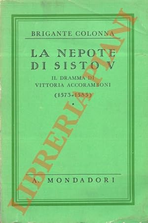 Seller image for La nepote di Sisto V. Il dramma di Vittoria Accoramboni (1573-1585). for sale by Libreria Piani