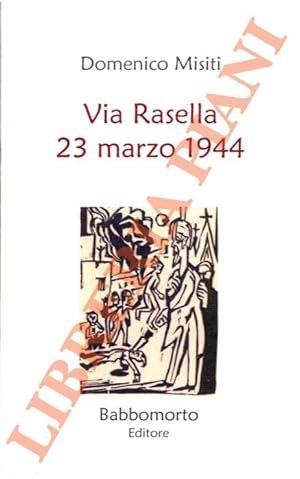 Via Rasella 23 marzo 1944. Una testimonianza.