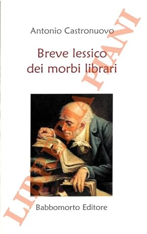 Bild des Verkufers fr Breve lessico dei morbi librari. zum Verkauf von Libreria Piani