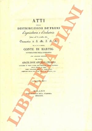 Atti della distribuzione de' premj d'agricoltura e d'industria fattasi nel dì 4 ottobre 1830 . da...