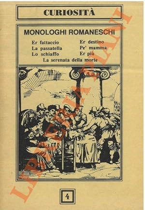 Monologhi romaneschi. Er fattaccio. Er destini. La passatella. Pé mamma. Er più. La serenata dell...