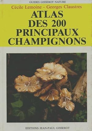 Atlas des 200 principaux champignons - C?cile Lemoine