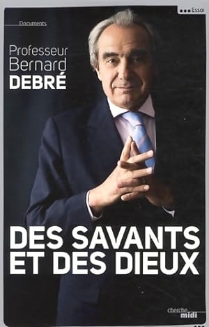 Seller image for Des savants et des dieux - Bernard Debr? for sale by Book Hmisphres