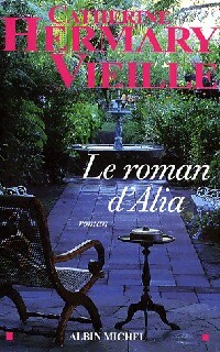 Bild des Verkufers fr Le roman d'Alia - Catherine Hermary-Vieille zum Verkauf von Book Hmisphres