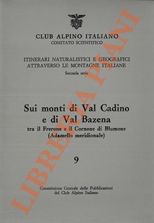 Seller image for Sul monti di Val Cadino e di Val Bazena tra il Frerone e il Cornone di Blumone. (Adamello meridionale) for sale by Libreria Piani