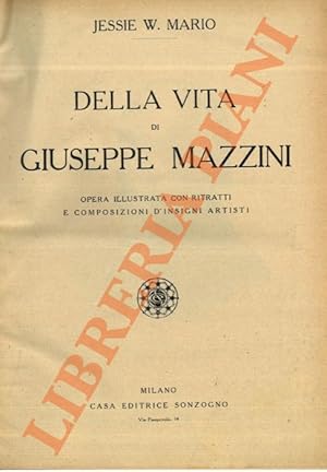 Della vita di Giuseppe Mazzini. Opera illustrata con ritratti e composizioni d'insigni artisti.