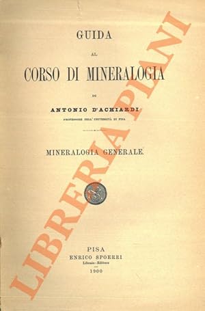 Bild des Verkufers fr Guida al corso di mineralogia. Mineralogia generale. zum Verkauf von Libreria Piani