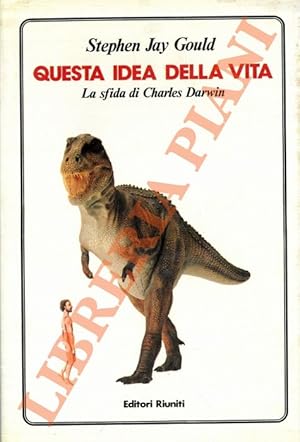 Questa idea della vita. La sfida di Charles Darwin.