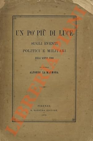 Seller image for Un p pi di luce sugli eventi politici e militari dell'anno 1866. for sale by Libreria Piani