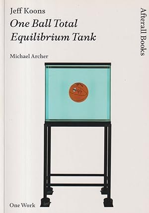Seller image for Jeff Koons - One Ball Total Equilibrium Tank for sale by timkcbooks (Member of Booksellers Association)