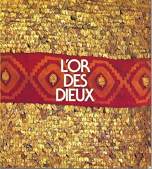 L'or Des Dieux: Catalogue D'une Exposition D'objets En Or Et Autre[s] Pieces Fabriquees Des Perio...