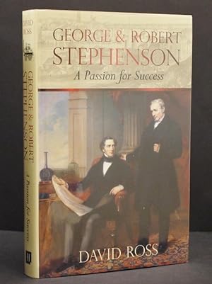 George & Robert Stephenson A Passion For Success