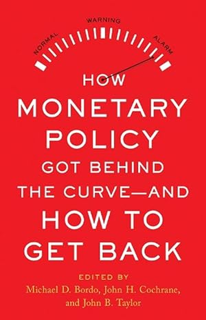 Bild des Verkufers fr How Monetary Policy Got Behind the Curveand How to Get Back (Hardcover) zum Verkauf von Grand Eagle Retail