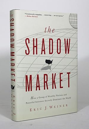 Bild des Verkufers fr The Shadow Market: How a Group of Wealthy Nations and Powerful Investors Secretly Dominate the World zum Verkauf von Minotavros Books,    ABAC    ILAB