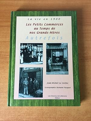 Seller image for LA VIE EN 1900 LES PETITS COMMERCES AU TEMPS DE NOS GRANDS-MERES for sale by KEMOLA