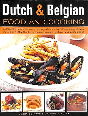 Image du vendeur pour 150 Dutch & Belgian Recipes: Discover the Authentic Tastes of Two Classic Cuisines mis en vente par M Godding Books Ltd