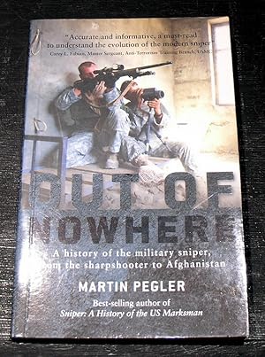 Image du vendeur pour Out of Nowhere; A history of the military sniper, from the sharpshooter to Afghanistan. mis en vente par powellbooks Somerset UK.