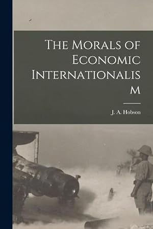 Image du vendeur pour The Morals of Economic Internationalism (Paperback) mis en vente par Grand Eagle Retail