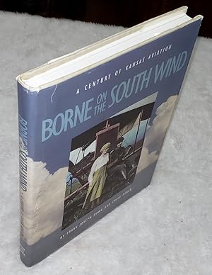 Seller image for Borne on the South Wind: A Century of Aviation In Kansas for sale by Lloyd Zimmer, Books and Maps