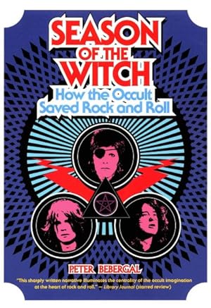 Imagen del vendedor de Season of the Witch : How the Occult Saved Rock and Roll a la venta por GreatBookPrices