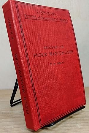 Processes of Flour Manufacture (Longmans' Technical Handicraft Series)