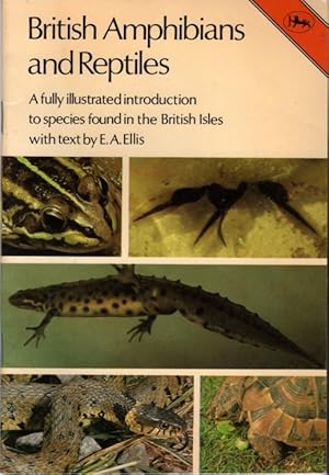 British Amphibians and Reptiles: A fully illustrated introduction to species found in the British...