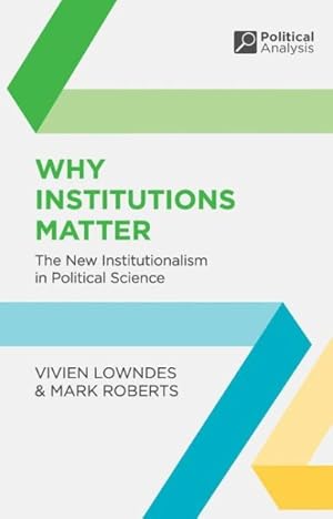 Image du vendeur pour Why Institutions Matter : The New Institutionalism in Political Science mis en vente par GreatBookPricesUK