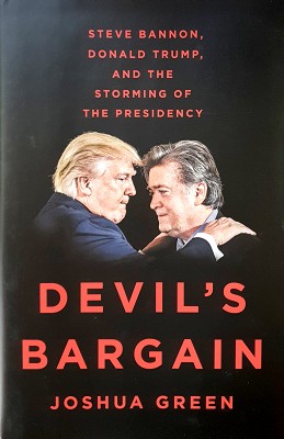 Devil's Bargain: Steve Bannon, Donald Trump And The Storming Of The Presidency